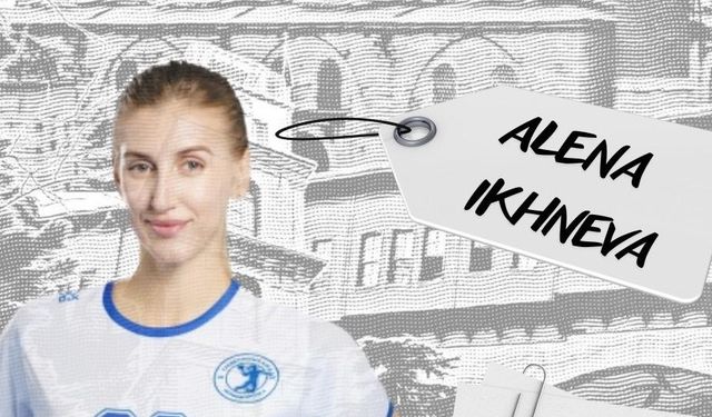 Bursa Büyükşehir Belediyespor Rus yıldız Alena Ikhneva'yı transfer etti