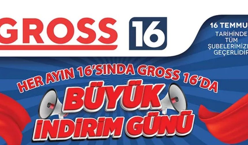 Bursalılar için ayın en karlı günü: GROSS 16 indirimleri her ayın 16'sında!